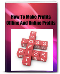 Title: How To Make Profits Offline And Online, Author: David Peterson