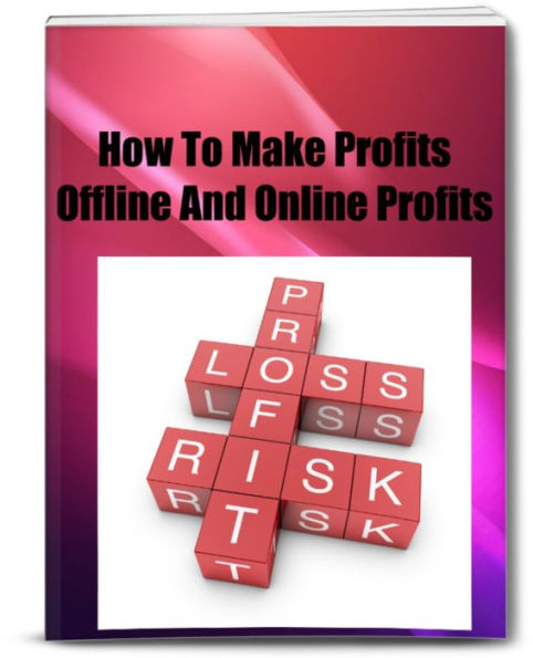 How To Make Profits Offline And Online