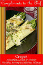 Crepes Breakfast, Lunch or Dinner - Healthy, Savory & Delicious Fillings