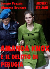 Title: Amanda Knox e il delitto di Perugia, Author: Jacopo Pezzan