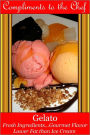 Gelato Fresh Ingredients...Gourmet Flavor - Lower Fat than Ice Cream