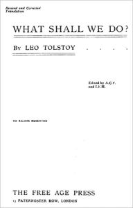 Title: What Shall We Do, Author: Leo Tolstoy