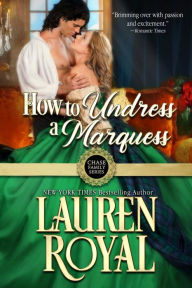 Title: How to Undress a Marquess: Chase Family Series, Book 2, Author: Lauren Royal