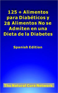 Title: 125 + Alimentos para Diabéticos y 28 Alimentos No se Admiten en una Dieta de la Diabetes, Author: Claire Duval