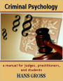 Criminal Psychology (A Manual for Judges, Practitioners, and Students)