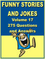 Funny stories and jokes - Volume 17 – 275 Questions and Answers