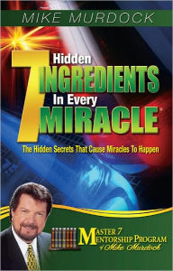 Title: 7 Hidden Ingredients In Every Miracle, Author: Mike Murdock