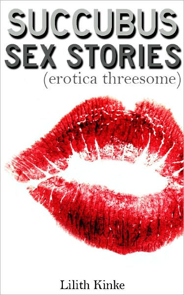 Succubus Sex Stories Erotica Threesome By Lilith Kinke Ebook