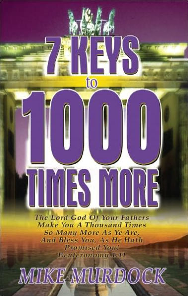 7 Keys To 1000 Times More
