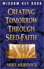 Creating Tomorrow Through Seed-Faith