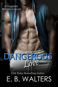 Title: Dangerous Love (book #4 The Fitzgerald Family), Author: E. B. Walters