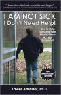 I Am Not Sick I Don't Need Help! How to Help Someone with Mental Illness Accept Treatment - 10th Anniversary Edition