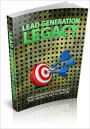 Lead Generation Legacy - Lead Generation Strategies That Would Last A Lifetime! (Brand New)
