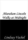 Abraham Lincoln Walks at Midnight