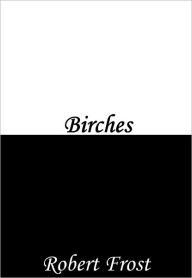 Title: Birches, Author: Robert Frost