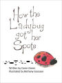 How the Ladybug got her Spots