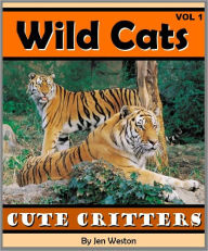 Title: Wild Cats - Volume 1 (A Photo Collection of Adorable Wild Cats including Tigers, Lions, Cheetahs and More!), Author: Jen Weston