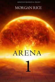 Title: Arena One: Slaverunners (Book #1 of the Survival Trilogy), Author: Morgan Rice
