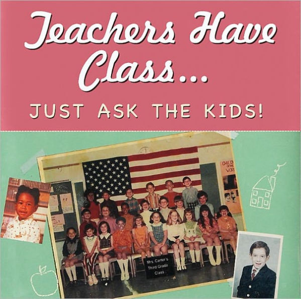 Teachers Have Class: Just Ask the Kids!