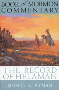 Title: The Record of Helaman: Book of Mormon Commentary, Volume 4, Author: Monte S. Nyman