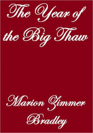 Title: The Year Of The Big Thaw, Author: Marion Zimmer Bradley