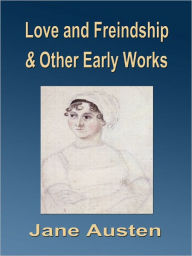 Love and Freindship and Other Early Works