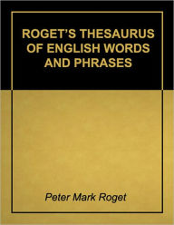 Title: Roget's Thesaurus of English Words and Phrases - Super 2011 Edition (With Active Table of Contents), Author: Peter Mark Roget