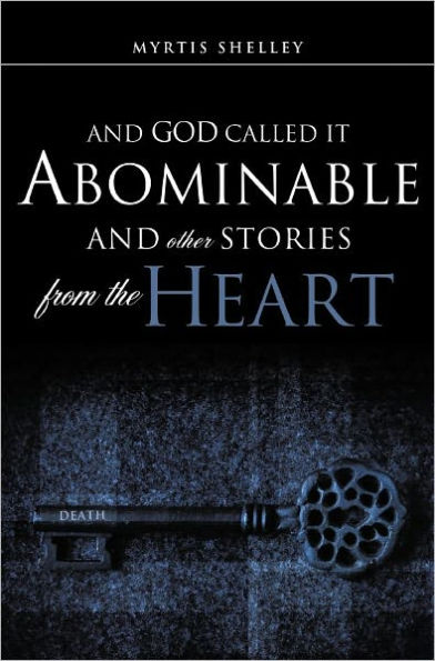 AND GOD CALLED IT ABOMINABLE AND OTHER STORIES FROM THE HEART