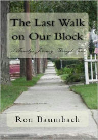 Title: The Last Walk on Our Block, Author: Ron Baumbach