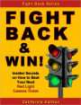 Fight Back & Win! - How to Beat Your RED LIGHT CAMERA TICKET Even If You Donít Know the Law