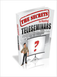 Title: The Secrets to Hosting Successful Teleseminars, Author: Don Wilson
