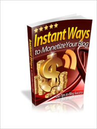 Title: Instant Ways to Monetize Your Blog, Author: Don Wilson