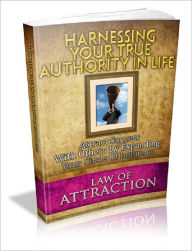 Law Of Attraction: Harnessing Your True Authority In Life