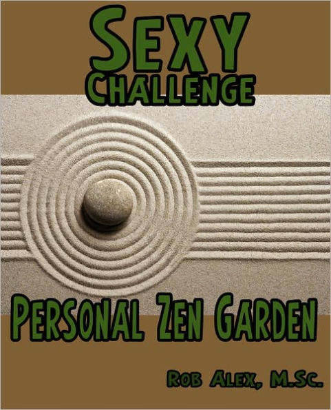 Sexy Challenge - Personal Zen Garden