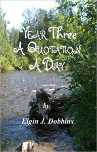 Title: Year Three - A Quotation A Day, Author: Elgin J. Dobbins