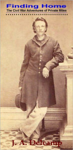 Finding Home - The Civil War Adventures of Private Miles