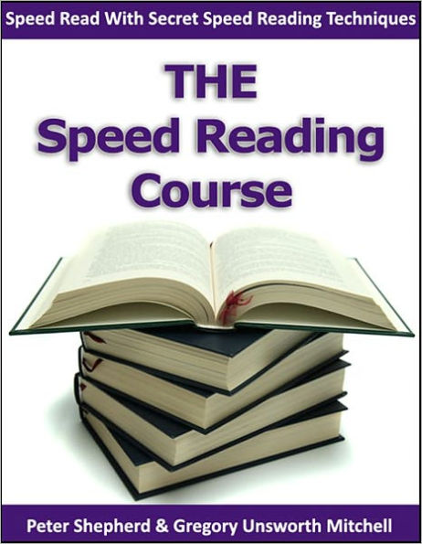 The Speed Reading Course - Speed Read With Secret Speed Reading Techniques