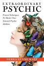 Extraordinary Psychic: Proven Techniques to Master Your Natural Abiltiies
