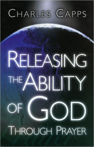 Title: Releasing the Ability of God Through Prayer, Author: Charles Capps