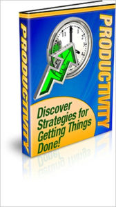 Productivity - Discover Strategies For Getting Things Done!