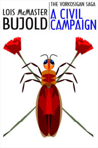 Title: A Civil Campaign (Vorkosigan Saga), Author: Lois McMaster Bujold