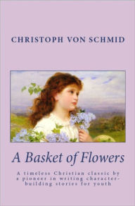 Title: A Basket of Flowers, Author: Christoph von Schmid