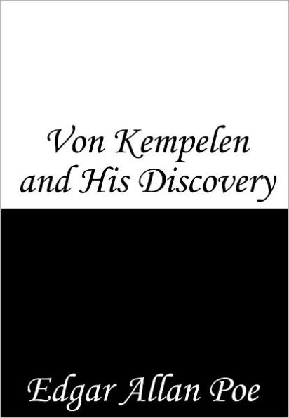 Von Kempelen and His Discovery