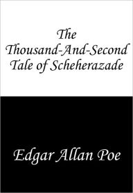 Title: The Thousand-And-Second Tale of Scheherazade, Author: Edgar Allan Poe