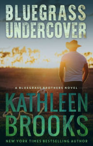 Title: Bluegrass Undercover (Bluegrass Brothers Series #1), Author: Kathleen Brooks