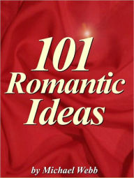 Title: 101 Romantic Ideas, Author: Michael Webb