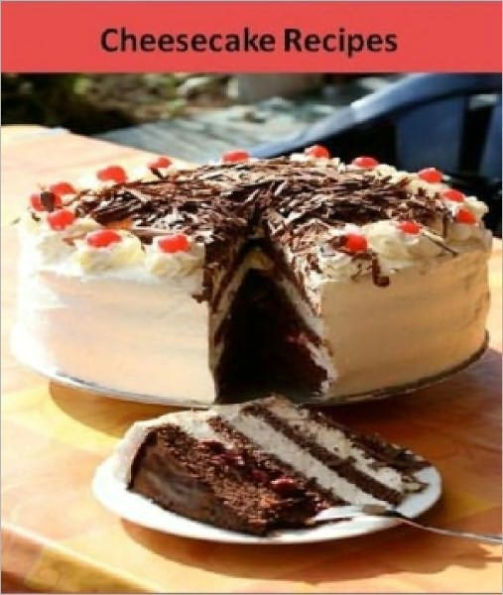 101 Easy To Make Cheesecake Recipes