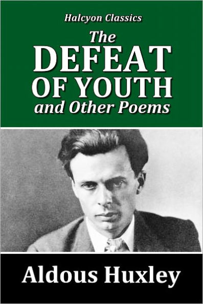 The Defeat of Youth and Other Poems by Aldous Huxley