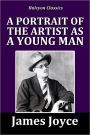 A Portrait of the Artist as a Young Man by James Joyce [Unabridged Edition]