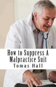Political Theory & Ideology: How To Suppress A Malpractice Suit (Annotated) ( malpractice, abominable habit, abominable practice, malpractice, misconduct )